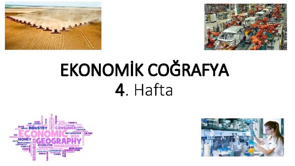 EKONOMİK COĞRAFYA 4. Hafta 