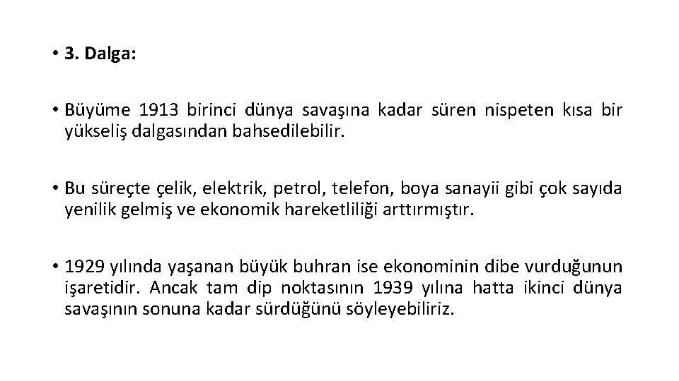  • 3. Dalga: • Büyüme 1913 birinci dünya savaşına kadar süren nispeten kısa