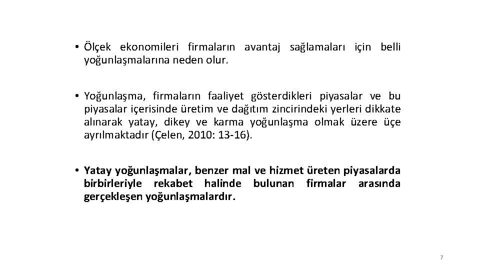  • Ölçek ekonomileri firmaların avantaj sağlamaları için belli yoğunlaşmalarına neden olur. • Yoğunlaşma,