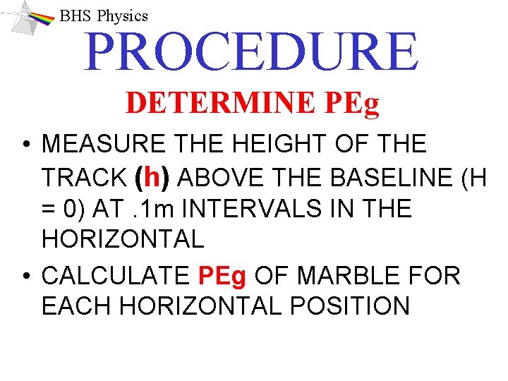 BHS Physics PROCEDURE DETERMINE PEg • MEASURE THE HEIGHT OF THE TRACK (h) ABOVE