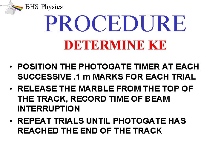 BHS Physics PROCEDURE DETERMINE KE • POSITION THE PHOTOGATE TIMER AT EACH SUCCESSIVE. 1