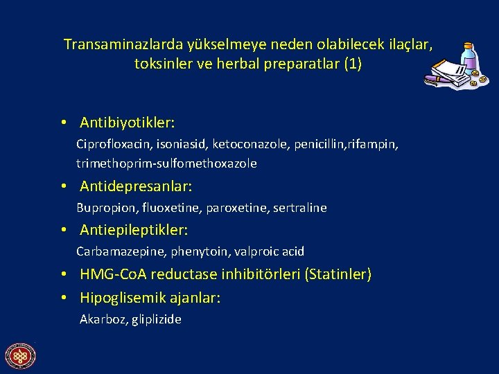 Transaminazlarda yükselmeye neden olabilecek ilaçlar, toksinler ve herbal preparatlar (1) • Antibiyotikler: Ciprofloxacin, isoniasid,