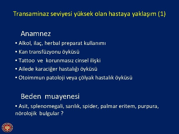 Transaminaz seviyesi yüksek olan hastaya yaklaşım (1) Anamnez • Alkol, ilaç, herbal preparat kullanımı