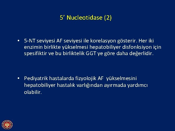 5’ Nucleotidase (2) • 5 -NT seviyesi AF seviyesi ile korelasyon gösterir. Her iki