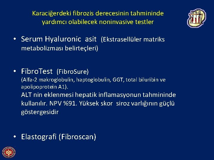 Karaciğerdeki fibrozis derecesinin tahmininde yardımcı olabilecek noninvasive testler • Serum Hyaluronic asit (Ekstrasellüler matriks