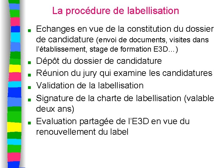 La procédure de labellisation ■ Echanges en vue de la constitution du dossier de