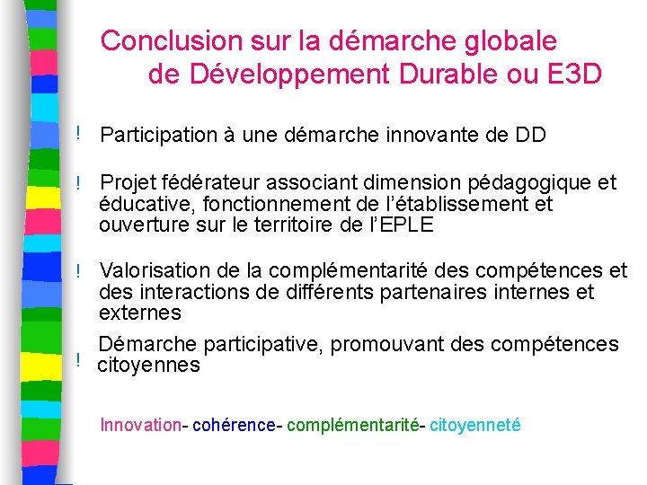 Conclusion sur la démarche globale de Développement Durable ou E 3 D ! Participation