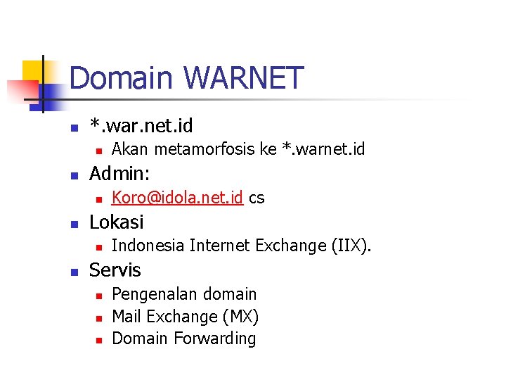 Domain WARNET n *. war. net. id n n Admin: n n Koro@idola. net.