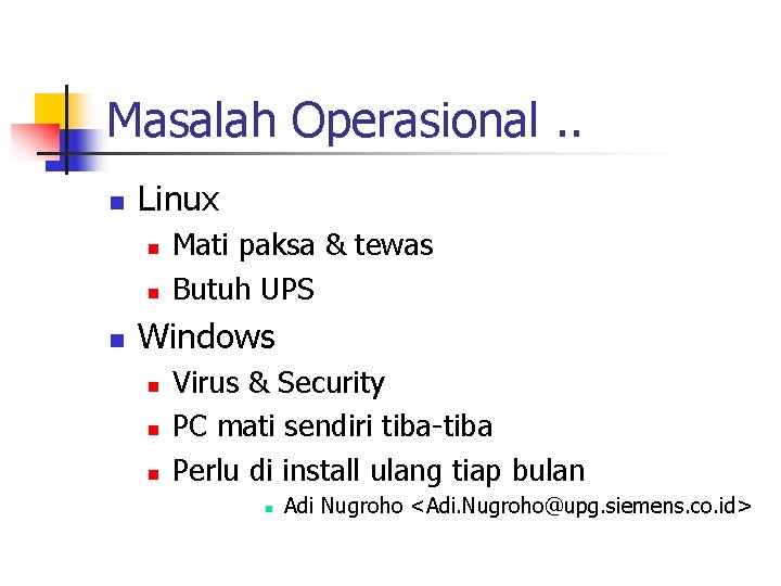 Masalah Operasional. . n Linux n n n Mati paksa & tewas Butuh UPS