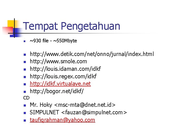 Tempat Pengetahuan n n n ~930 file - ~550 Mbyte http: //www. detik. com/net/onno/jurnal/index.