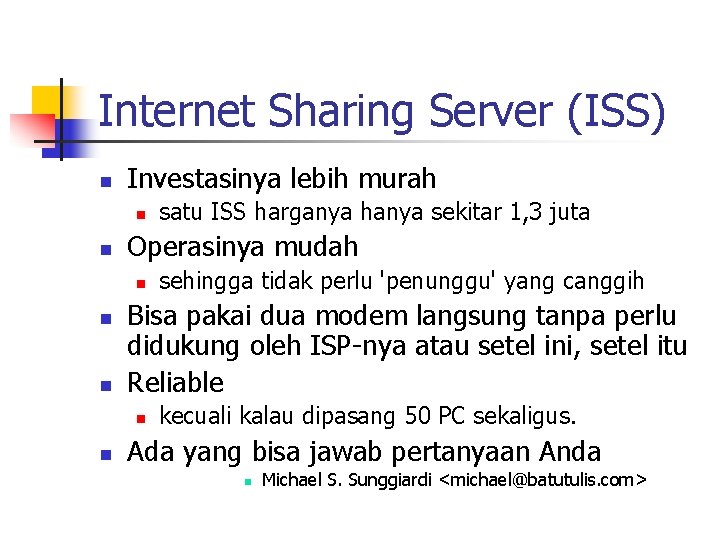 Internet Sharing Server (ISS) n Investasinya lebih murah n n Operasinya mudah n n