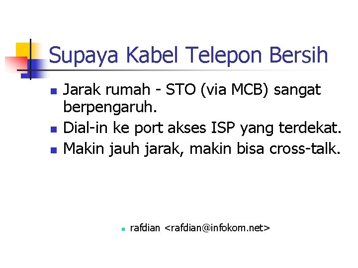 Supaya Kabel Telepon Bersih n n n Jarak rumah - STO (via MCB) sangat