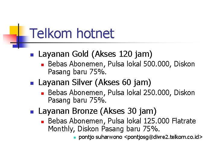 Telkom hotnet n Layanan Gold (Akses 120 jam) n n Layanan Silver (Akses 60