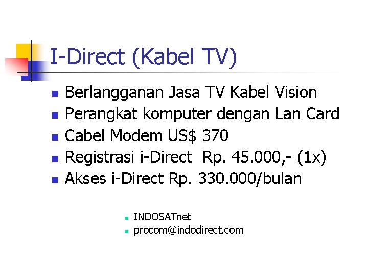 I-Direct (Kabel TV) n n n Berlangganan Jasa TV Kabel Vision Perangkat komputer dengan