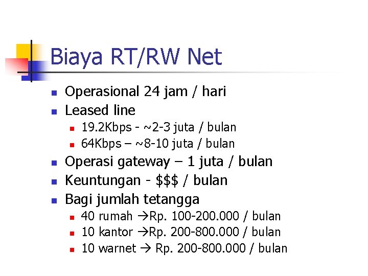 Biaya RT/RW Net n n Operasional 24 jam / hari Leased line n n