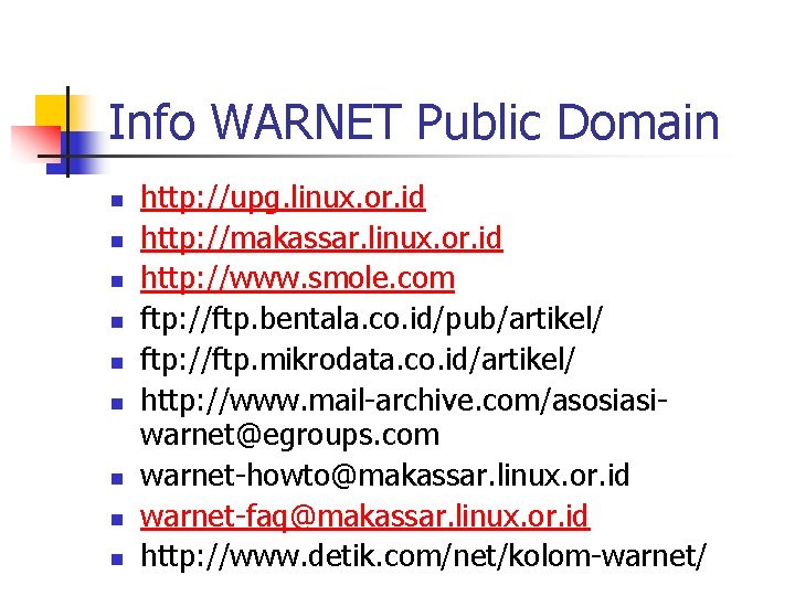 Info WARNET Public Domain n n n n http: //upg. linux. or. id http: