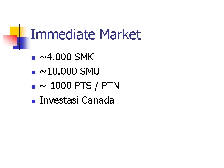 Immediate Market n n ~4. 000 SMK ~10. 000 SMU ~ 1000 PTS /