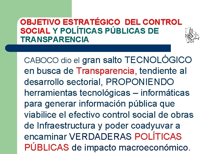 OBJETIVO ESTRATÉGICO DEL CONTROL SOCIAL Y POLÍTICAS PÚBLICAS DE TRANSPARENCIA CABOCO dio el gran