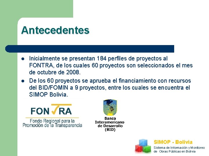 Antecedentes l l Inicialmente se presentan 184 perfiles de proyectos al FONTRA, de los