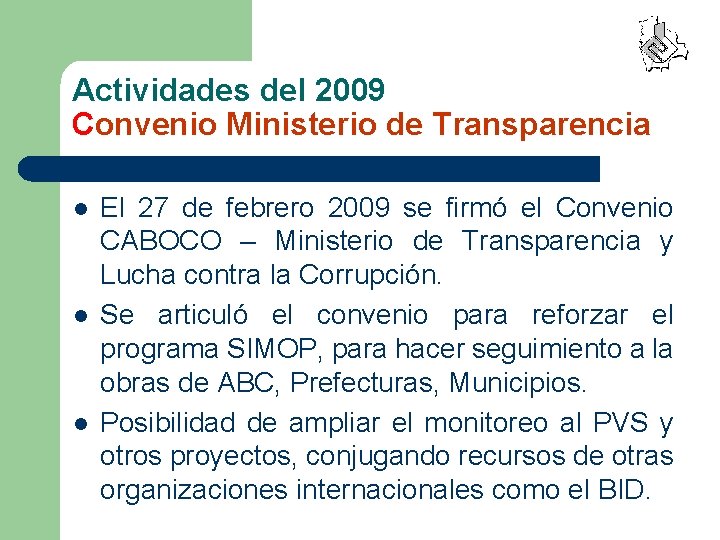 Actividades del 2009 Convenio Ministerio de Transparencia l l l El 27 de febrero