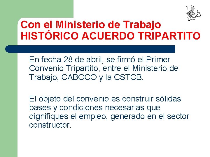 Con el Ministerio de Trabajo HISTÓRICO ACUERDO TRIPARTITO En fecha 28 de abril, se