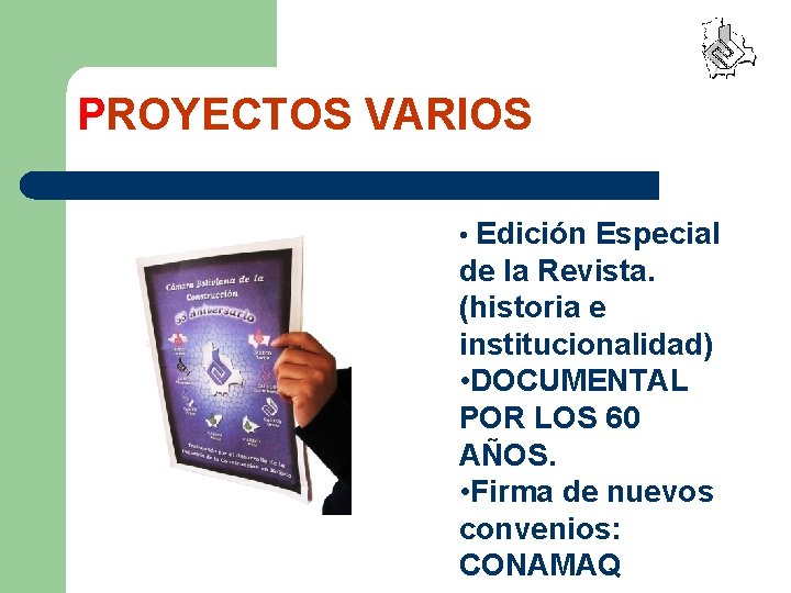 PROYECTOS VARIOS • Edición Especial de la Revista. (historia e institucionalidad) • DOCUMENTAL POR