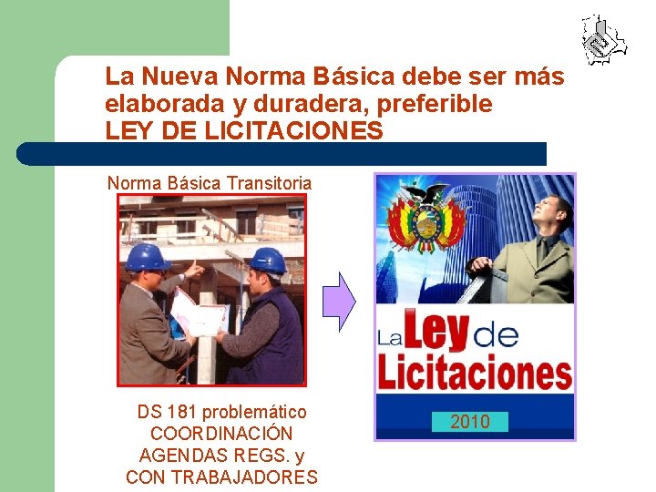 La Nueva Norma Básica debe ser más elaborada y duradera, preferible LEY DE LICITACIONES