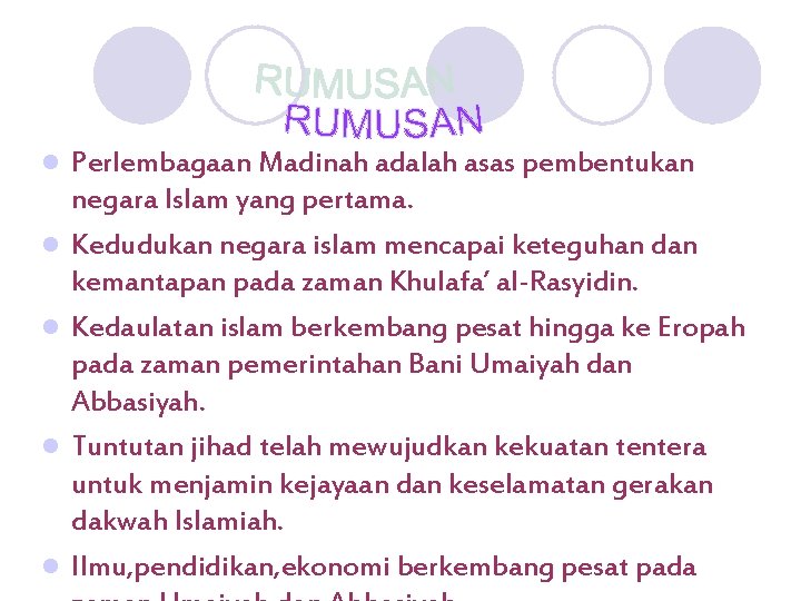 l l l Perlembagaan Madinah adalah asas pembentukan negara Islam yang pertama. Kedudukan negara