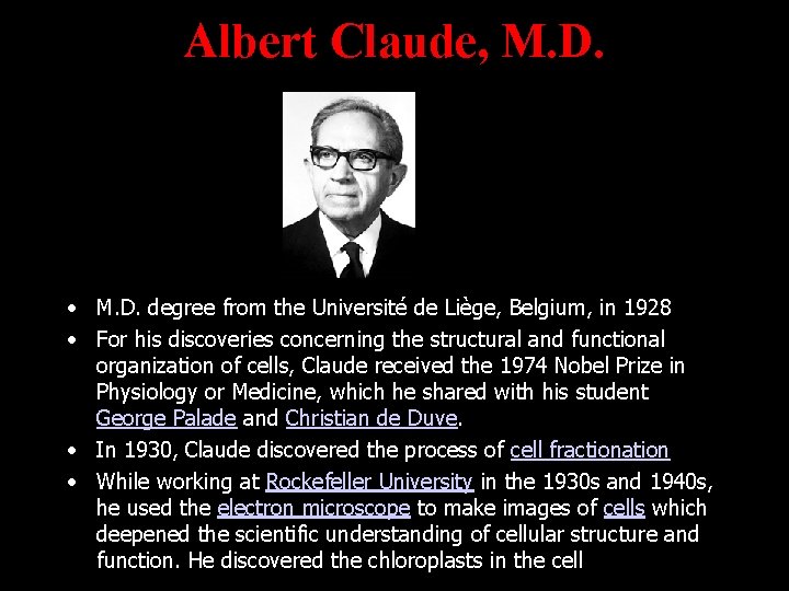 Albert Claude, M. D. • M. D. degree from the Université de Liège, Belgium,