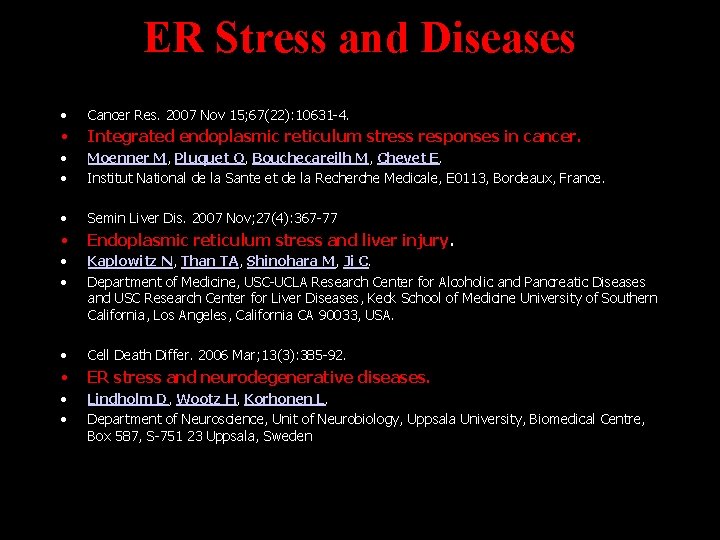 ER Stress and Diseases • Cancer Res. 2007 Nov 15; 67(22): 10631 -4. •