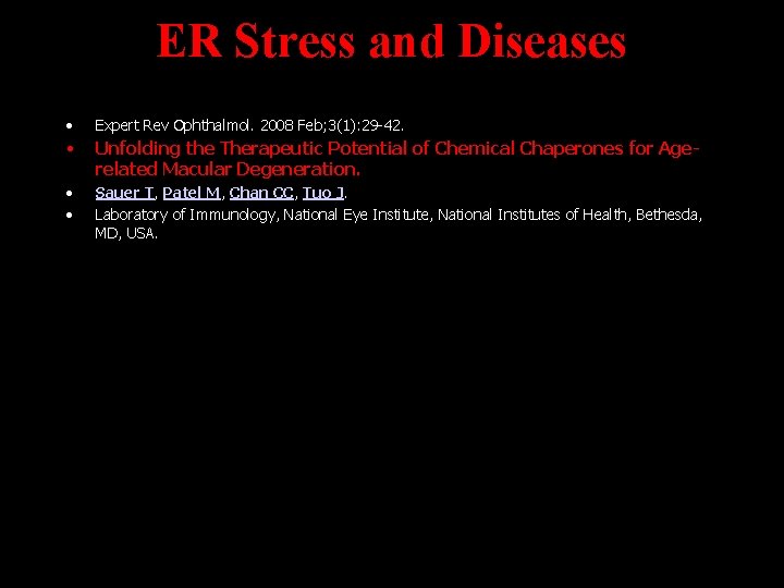 ER Stress and Diseases • Expert Rev Ophthalmol. 2008 Feb; 3(1): 29 -42. •