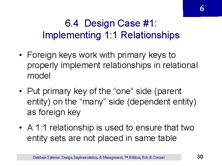 6 6. 4 Design Case #1: Implementing 1: 1 Relationships • Foreign keys work 6 6. 4 Design Case #1: Implementing 1: 1 Relationships • Foreign keys work