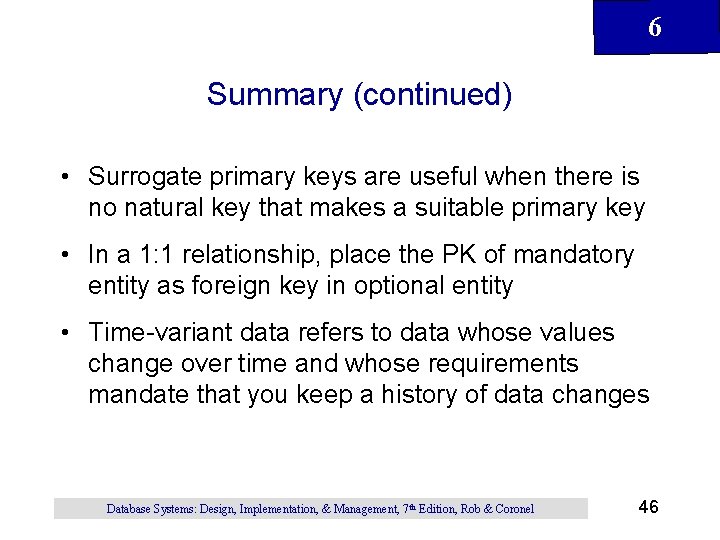 6 Summary (continued) • Surrogate primary keys are useful when there is no natural 6 Summary (continued) • Surrogate primary keys are useful when there is no natural
