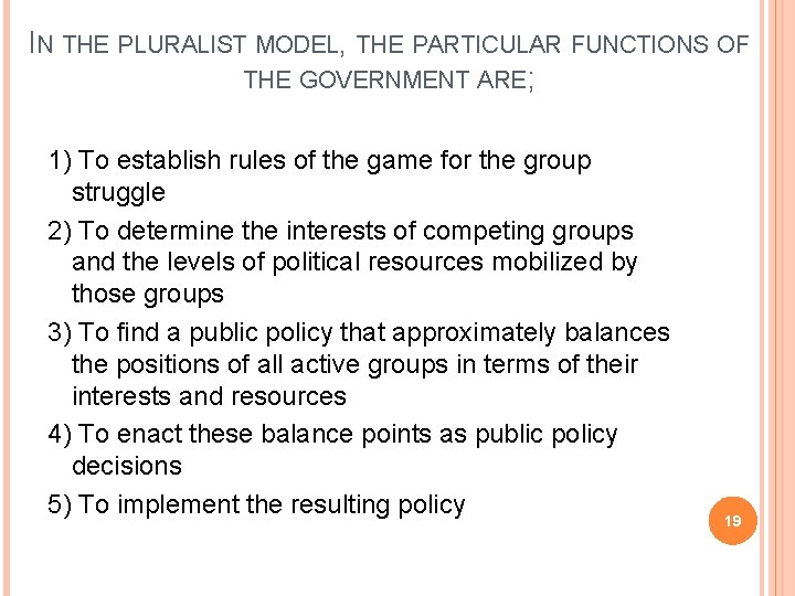 IN THE PLURALIST MODEL, THE PARTICULAR FUNCTIONS OF THE GOVERNMENT ARE; 1) To establish