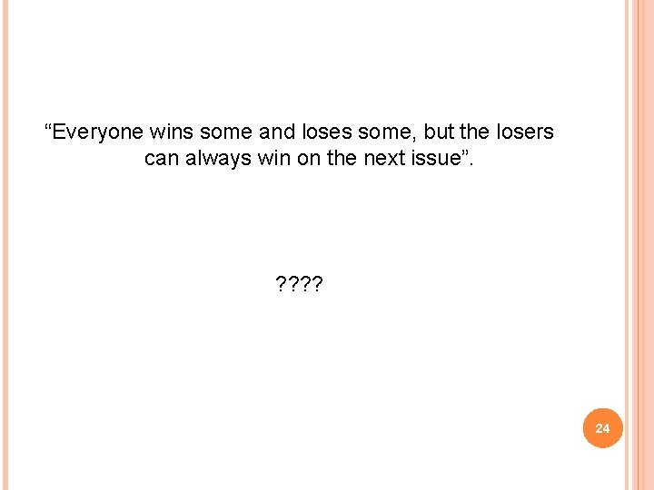 “Everyone wins some and loses some, but the losers can always win on the