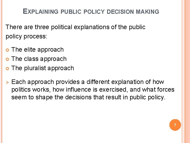 EXPLAINING PUBLIC POLICY DECISION MAKING There are three political explanations of the public policy