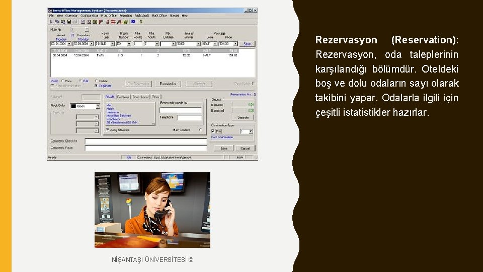Rezervasyon (Reservation): Rezervasyon, oda taleplerinin karşılandığı bölümdür. Oteldeki boş ve dolu odaların sayı olarak