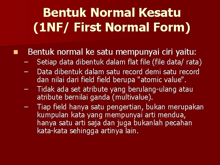Bentuk Normal Kesatu (1 NF/ First Normal Form) n Bentuk normal ke satu mempunyai