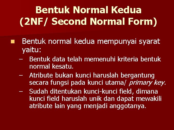 Bentuk Normal Kedua (2 NF/ Second Normal Form) n Bentuk normal kedua mempunyai syarat