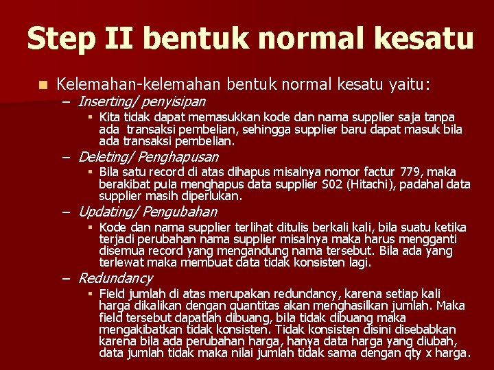 Step II bentuk normal kesatu n Kelemahan-kelemahan bentuk normal kesatu yaitu: – Inserting/ penyisipan