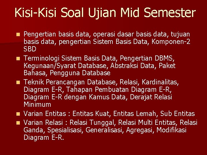 Kisi-Kisi Soal Ujian Mid Semester n n n Pengertian basis data, operasi dasar basis