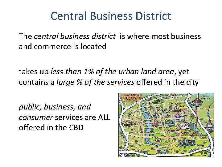 Central Business District The central business district is where most business and commerce is
