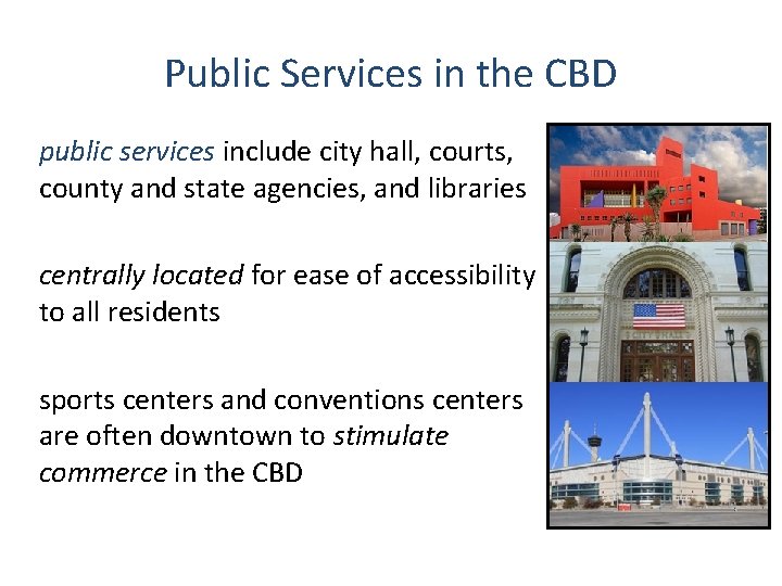 Public Services in the CBD public services include city hall, courts, county and state