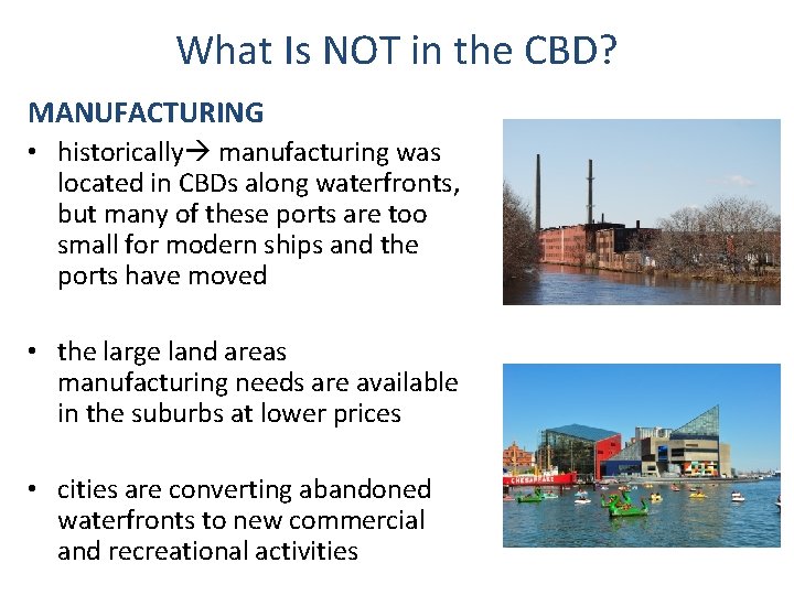 What Is NOT in the CBD? MANUFACTURING • historically manufacturing was located in CBDs