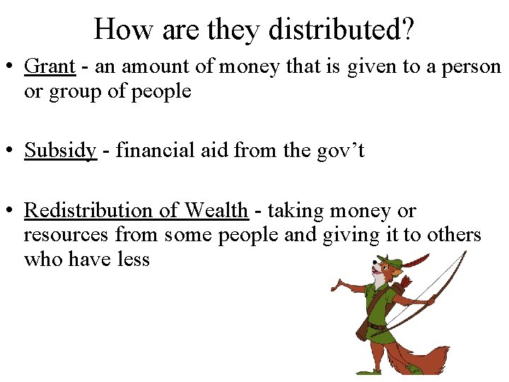 How are they distributed? • Grant - an amount of money that is given