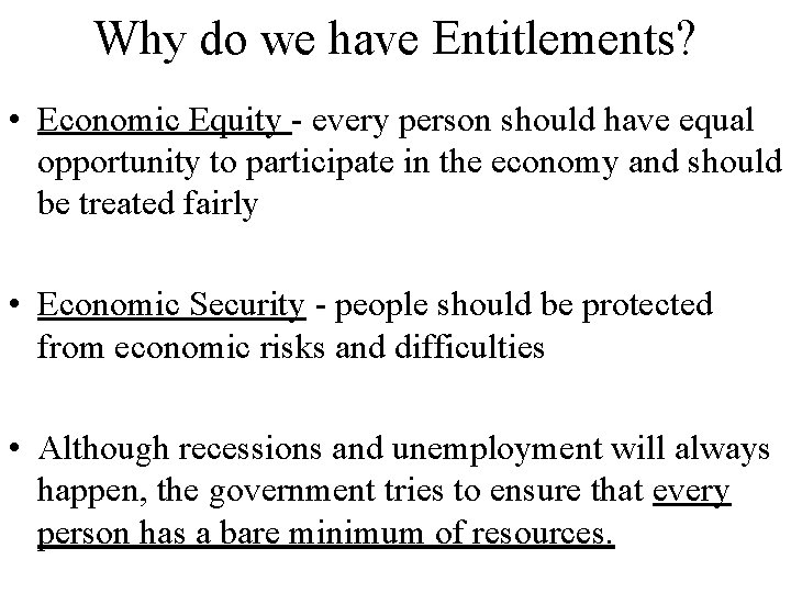 Why do we have Entitlements? • Economic Equity - every person should have equal