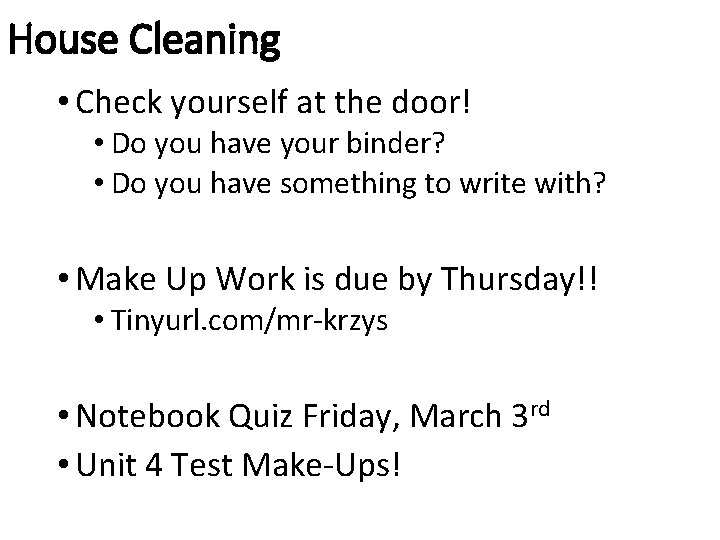 House Cleaning • Check yourself at the door! • Do you have your binder?
