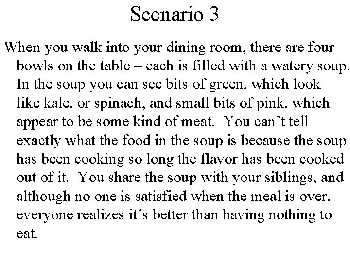 Scenario 3 When you walk into your dining room, there are four bowls on