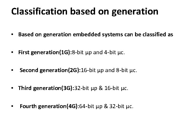 Classification based on generation • Based on generation embedded systems can be classified as