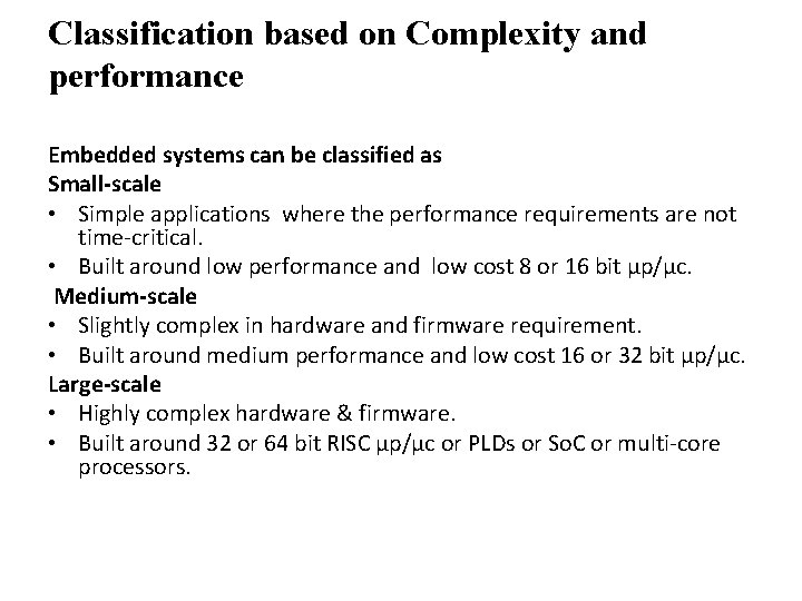 Classification based on Complexity and performance Embedded systems can be classified as Small-scale •